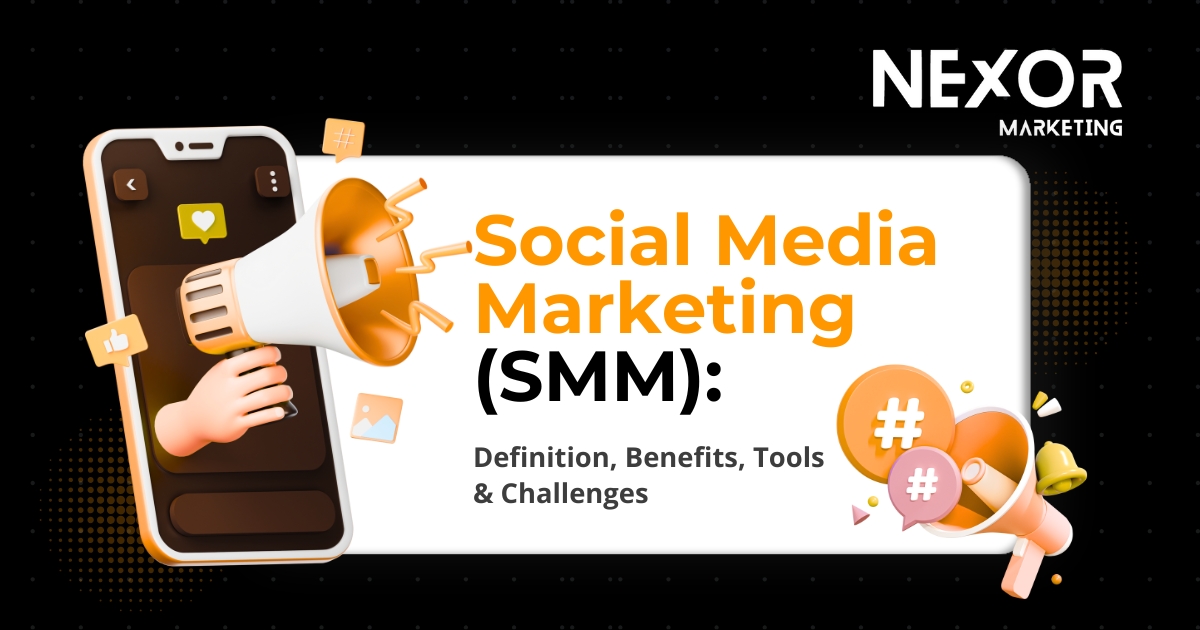 How Nexor Helps You Master Social Media Marketing: Tools, Tips & Trends